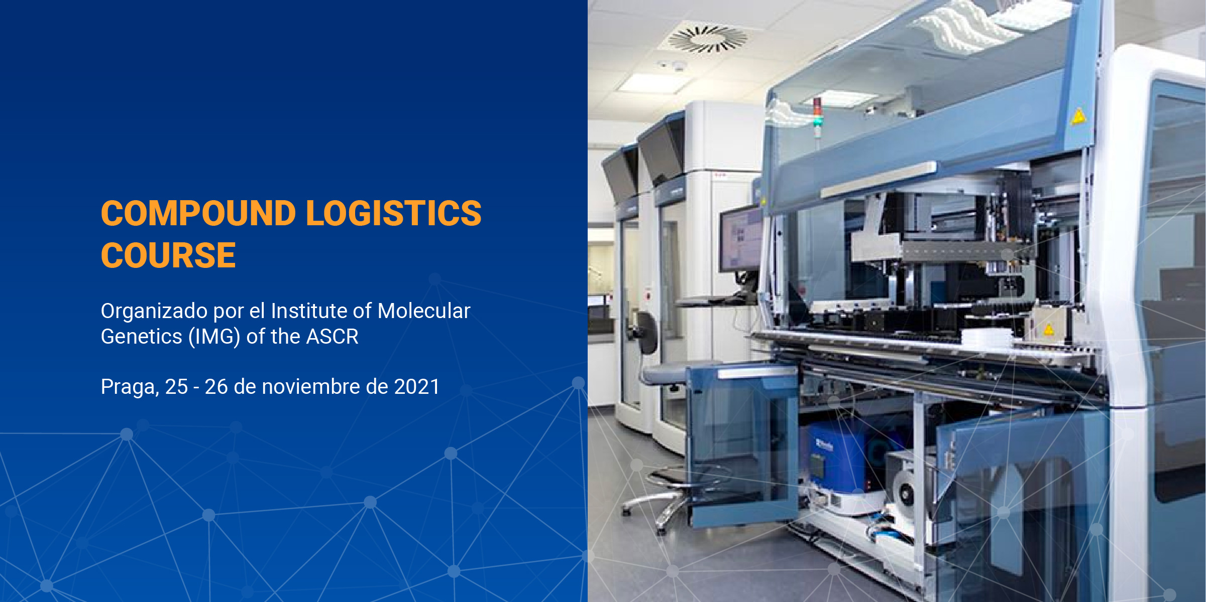COMPOUND LOGISTICS COURSE. Organizado por el Institute of Molecular Genetics (IMG) of the ASCR, en Praga, los días 25 y 26 de noviembre de 2021